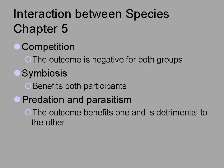 Interaction between Species Chapter 5 l Competition ¡The outcome is negative for both groups