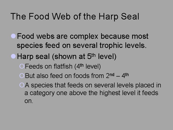 The Food Web of the Harp Seal l Food webs are complex because most