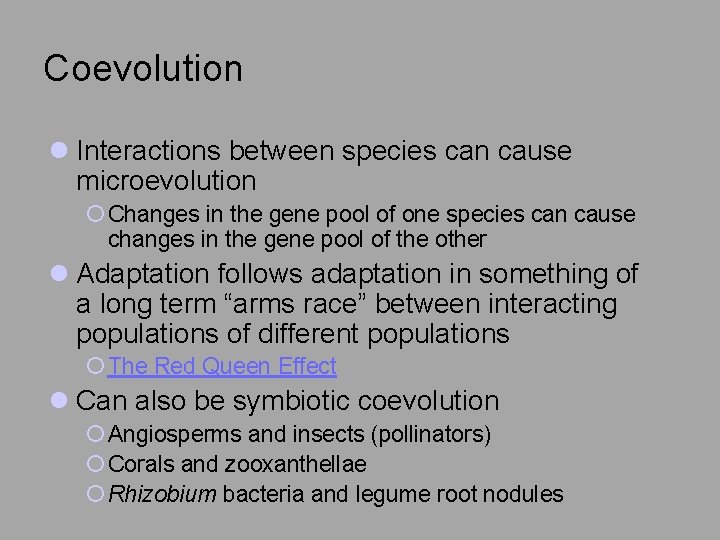 Coevolution l Interactions between species can cause microevolution ¡ Changes in the gene pool