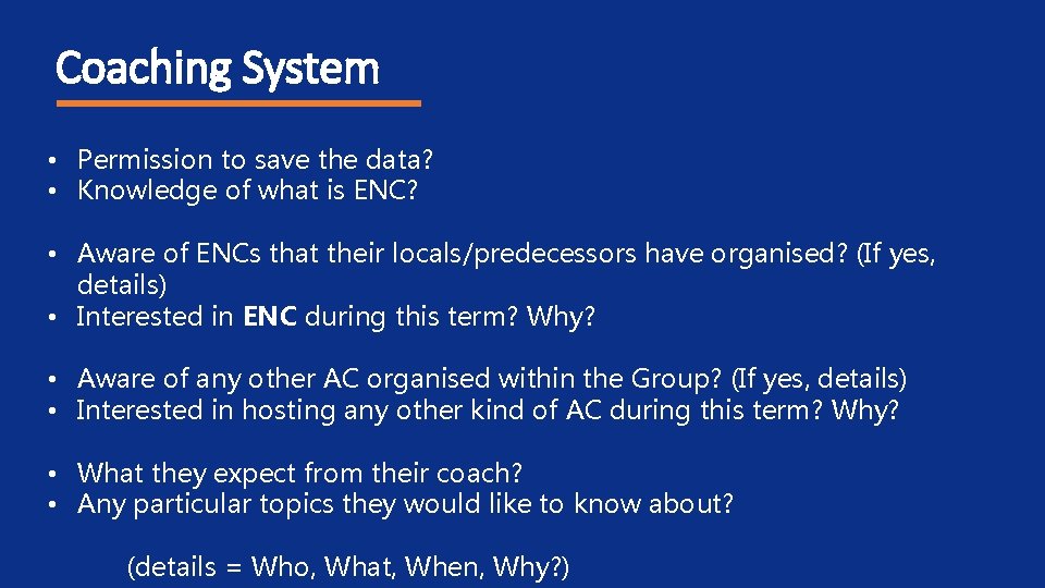 Coaching System • Permission to save the data? • Knowledge of what is ENC?