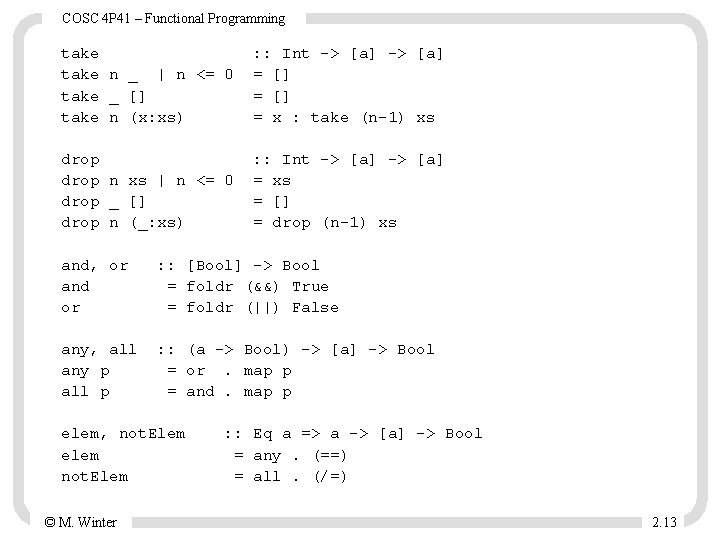 COSC 4 P 41 – Functional Programming take n _ | n <= 0 COSC 4 P 41 – Functional Programming take n _ | n <= 0