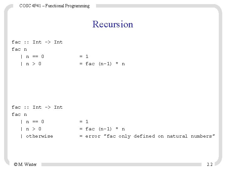 COSC 4 P 41 – Functional Programming Recursion fac : : Int -> Int COSC 4 P 41 – Functional Programming Recursion fac : : Int -> Int