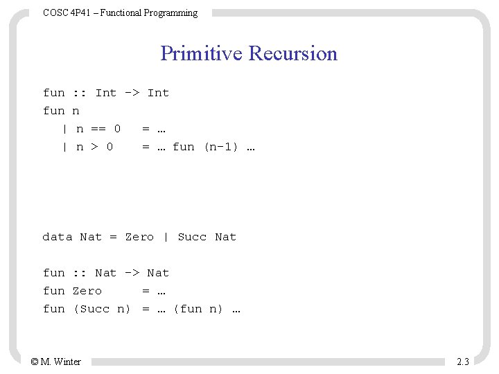 COSC 4 P 41 – Functional Programming Primitive Recursion fun : : Int -> COSC 4 P 41 – Functional Programming Primitive Recursion fun : : Int ->