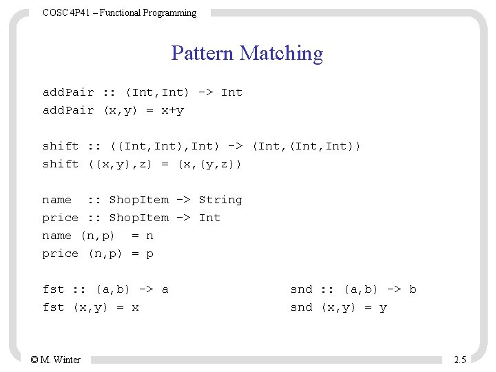 COSC 4 P 41 – Functional Programming Pattern Matching add. Pair : : (Int, COSC 4 P 41 – Functional Programming Pattern Matching add. Pair : : (Int,