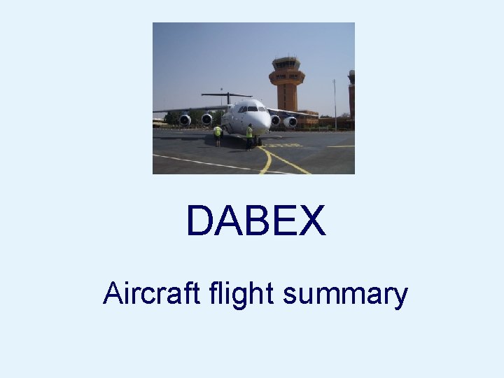 DABEX Aircraft flight summary 