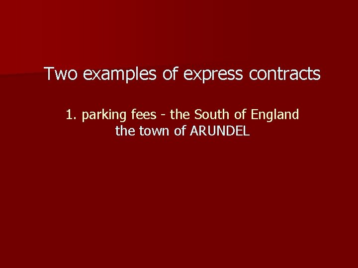 Two examples of express contracts 1. parking fees - the South of England the