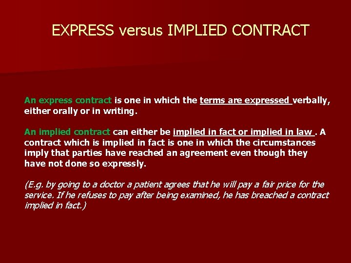 EXPRESS versus IMPLIED CONTRACT An express contract is one in which the terms are