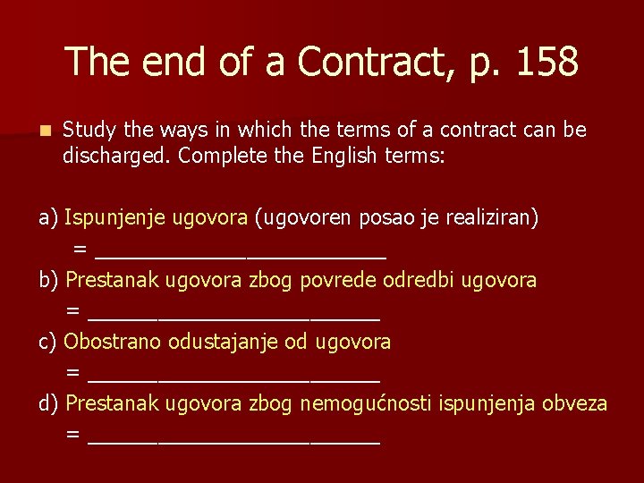 The end of a Contract, p. 158 n Study the ways in which the