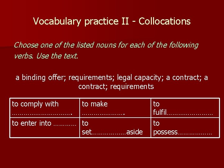 Vocabulary practice II - Collocations Choose one of the listed nouns for each of