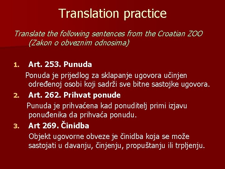 Translation practice Translate the following sentences from the Croatian ZOO (Zakon o obveznim odnosima)