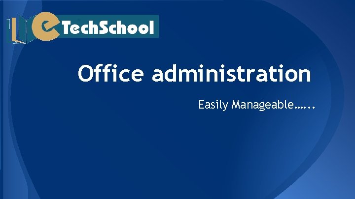 Office administration Easily Manageable…. . . 