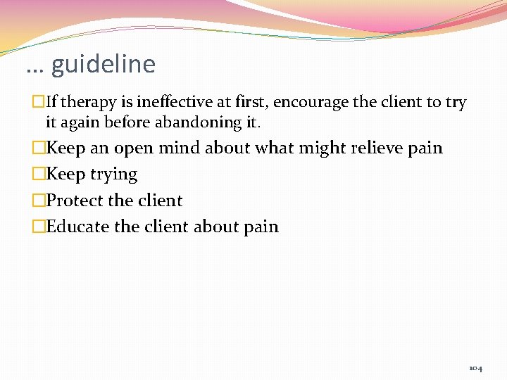 … guideline �If therapy is ineffective at first, encourage the client to try it