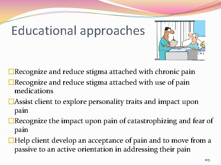 Educational approaches �Recognize and reduce stigma attached with chronic pain �Recognize and reduce stigma