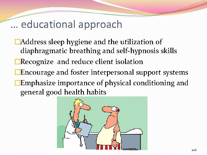 … educational approach �Address sleep hygiene and the utilization of diaphragmatic breathing and self-hypnosis