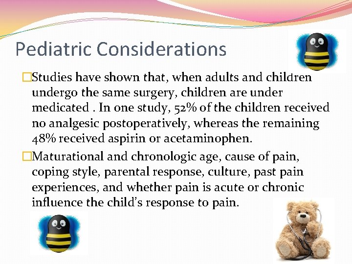 Pediatric Considerations �Studies have shown that, when adults and children undergo the same surgery,