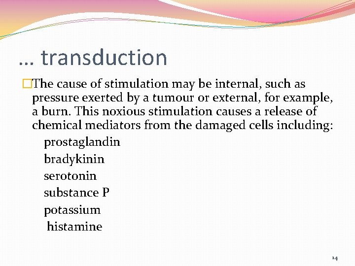 … transduction �The cause of stimulation may be internal, such as pressure exerted by