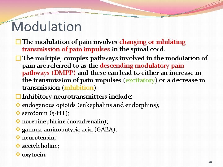 Modulation �The modulation of pain involves changing or inhibiting transmission of pain impulses in