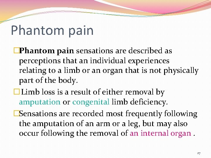 Phantom pain �Phantom pain sensations are described as perceptions that an individual experiences relating