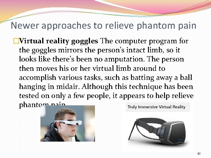 Newer approaches to relieve phantom pain �Virtual reality goggles The computer program for the