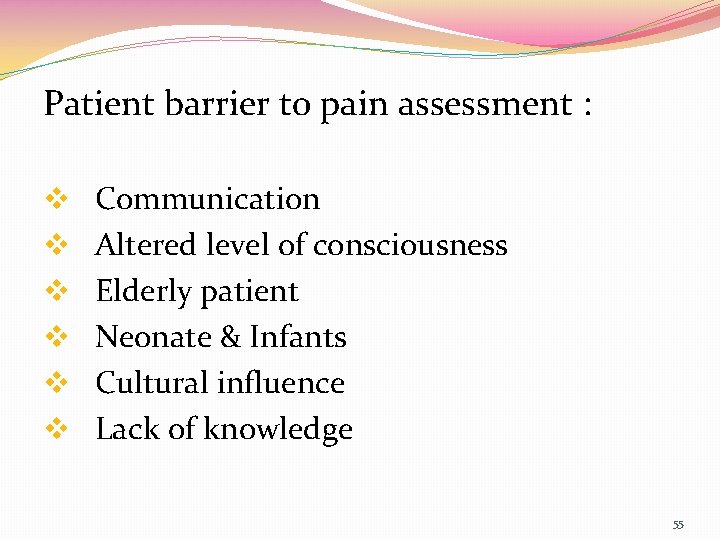 Patient barrier to pain assessment : v Communication v Altered level of consciousness v