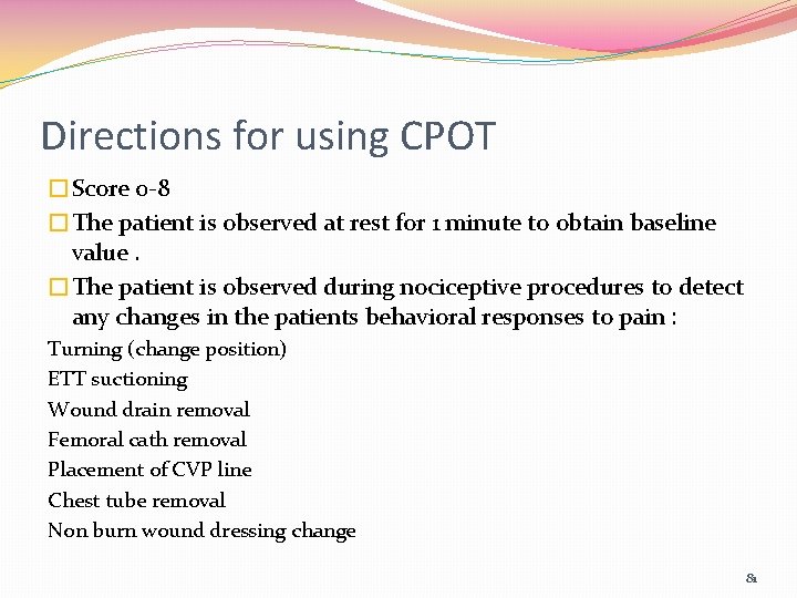 Directions for using CPOT �Score 0 -8 �The patient is observed at rest for