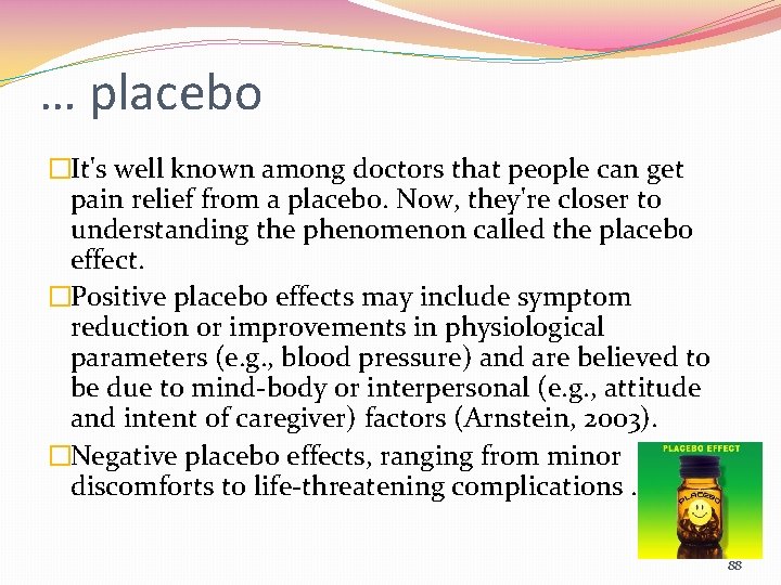 … placebo �It's well known among doctors that people can get pain relief from