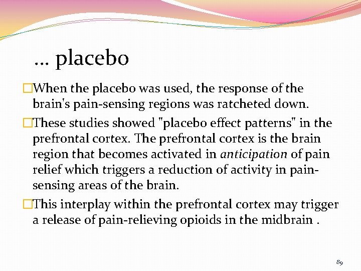 … placebo �When the placebo was used, the response of the brain's pain-sensing regions