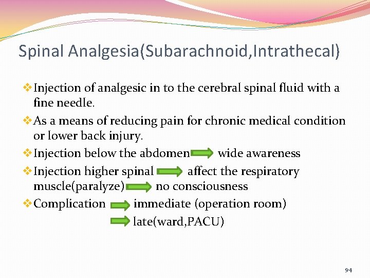 Spinal Analgesia(Subarachnoid, Intrathecal) v Injection of analgesic in to the cerebral spinal fluid with