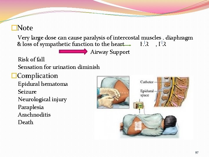 �Note Very large dose can cause paralysis of intercostal muscles , diaphragm & loss