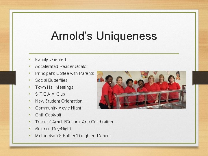 Arnold’s Uniqueness • • • Family Oriented Accelerated Reader Goals Principal’s Coffee with Parents