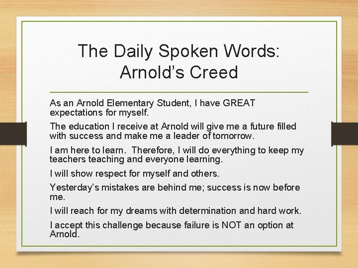 The Daily Spoken Words: Arnold’s Creed As an Arnold Elementary Student, I have GREAT