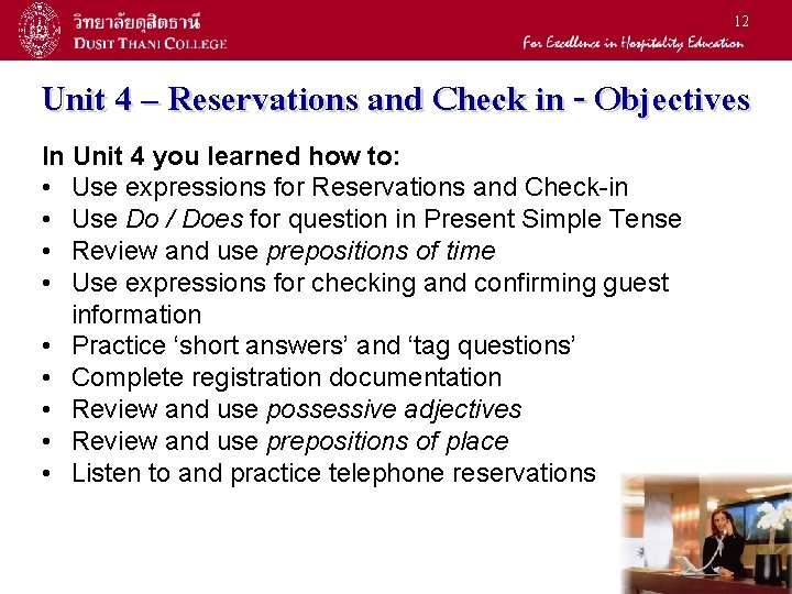 12 Unit 4 – Reservations and Check in - Objectives In Unit 4 you