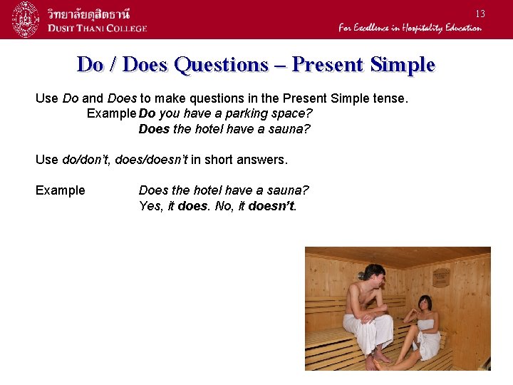 13 Do / Does Questions – Present Simple Use Do and Does to make