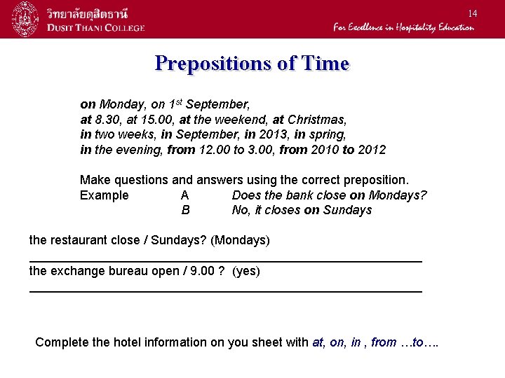 14 Prepositions of Time on Monday, on 1 st September, at 8. 30, at