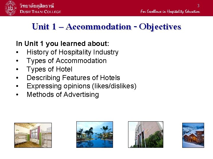 3 Unit 1 – Accommodation - Objectives In Unit 1 you learned about: •
