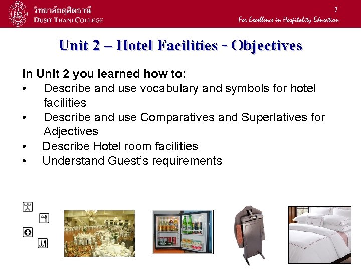 7 Unit 2 – Hotel Facilities - Objectives In Unit 2 you learned how