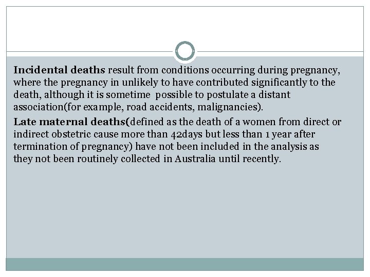 Incidental deaths result from conditions occurring during pregnancy, where the pregnancy in unlikely to