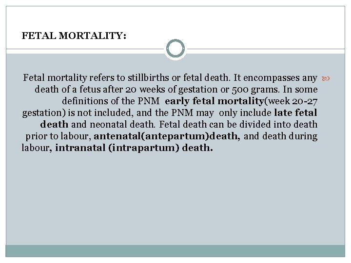 FETAL MORTALITY: Fetal mortality refers to stillbirths or fetal death. It encompasses any death