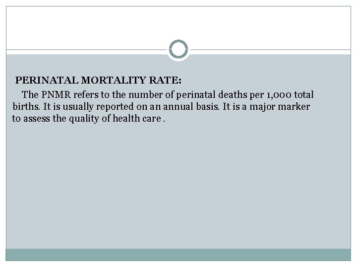 PERINATAL MORTALITY RATE: The PNMR refers to the number of perinatal deaths per 1,