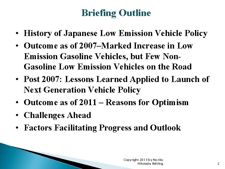 Briefing Outline • History of Japanese Low Emission Vehicle Policy • Outcome as of