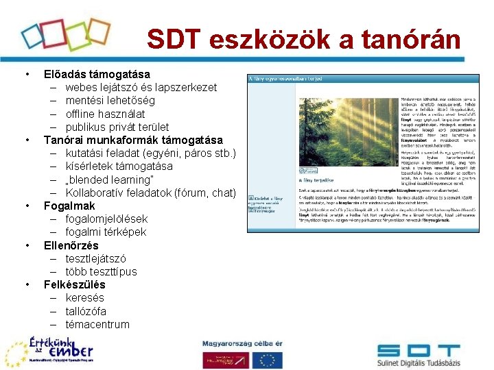 SDT eszközök a tanórán • • • Előadás támogatása – webes lejátszó és lapszerkezet