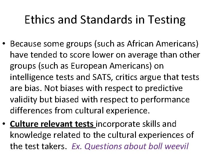 Ethics and Standards in Testing • Because some groups (such as African Americans) have