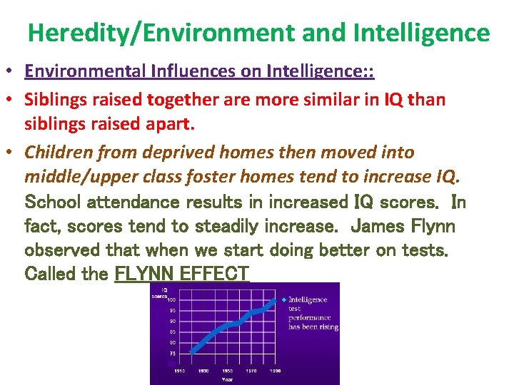 Heredity/Environment and Intelligence • Environmental Influences on Intelligence: : • Siblings raised together are
