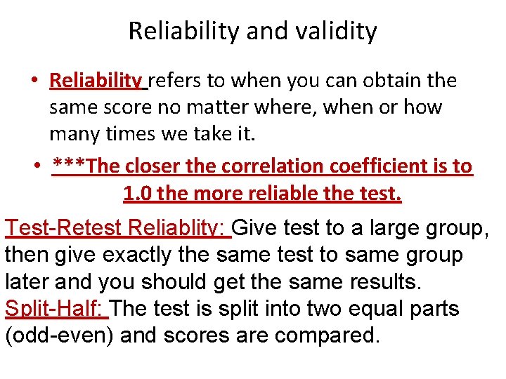 Reliability and validity • Reliability refers to when you can obtain the same score