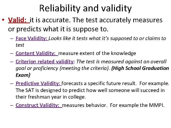 Reliability and validity • Valid: it is accurate. The test accurately measures or predicts
