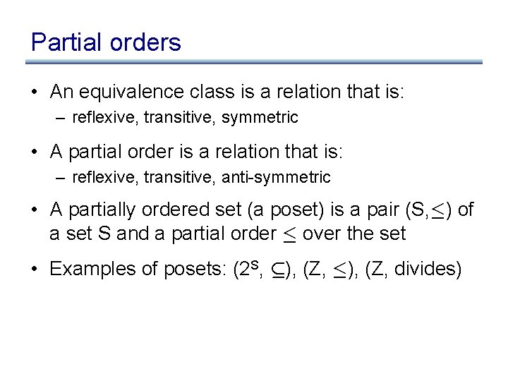 Partial orders • An equivalence class is a relation that is: – reflexive, transitive,