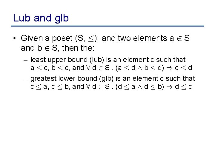 Lub and glb • Given a poset (S, ·), and two elements a 2