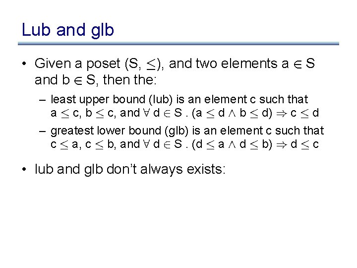 Lub and glb • Given a poset (S, ·), and two elements a 2