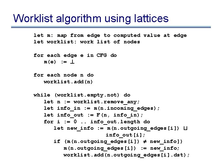 Worklist algorithm using lattices let m: map from edge to computed value at edge