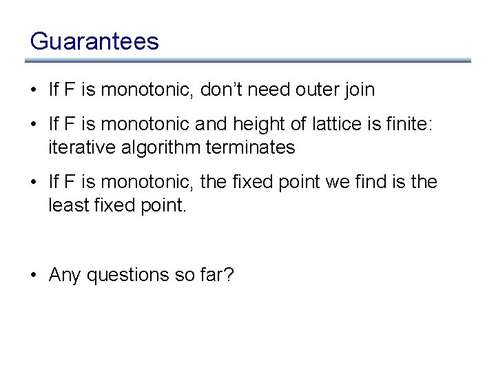 Guarantees • If F is monotonic, don’t need outer join • If F is